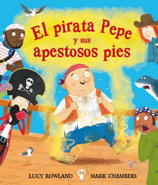 PICARONA, EL PIRATA PEPE Y SUS APESTOSOS PIES, Lucy Rowland