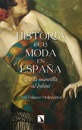 Historia de la moda en España: De la mantilla al bikini, Ana Velasco Molpeceres - CATARATA