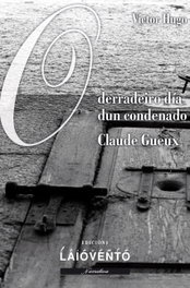 O derradeiro día dun condenado y Claude Gueux, Victor Hugo - LAIOVENTO (IBD)