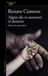 ALFAGUARA, Algún día te mostraré el desierto, Renato Cisneros - ALFAGUARA