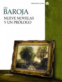 CATEDRA, Nueve novelas y un prólogo - Pío Baroja