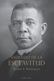 Saliendo de la esclavitud, Booker T. Washington - SAPERE AUDE