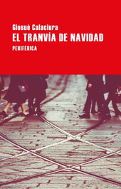 El tranvía de Navidad, Giosuè Calaciura - PERIFERICA EDITORIAL