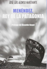 Menéndez, Rey De La Patagonia, José Luís Alonso Marchante - LOSADA