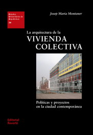 La arquitectura de la vivienda colectiva, Josep Maria Montaner - REVERTE