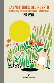 Las virtudes del huerto, Pia Pera - ERRATA NATURAE