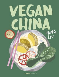 Vegan China, Yang Liu y Katharina Pinczolits - LIBROS CUPULA