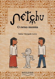 Netchu. O neno momia, Baltar Morgade Lores - BOULEVAR EDICIONS