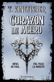 Corazón de acero, T. Kingfisher - OZ EDITORIAL