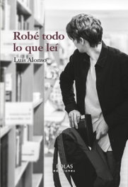 Robé todo lo que leí, Luis Alonso - EOLAS