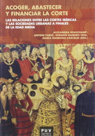 Acoger, abastecer y financiar la corte, Alexandra Beauchamp, Antoni Furio, Germán Gamero Igea, María Narbona Cárcel - PUV.(PUB.UNIVERSITAT VALENCIA)