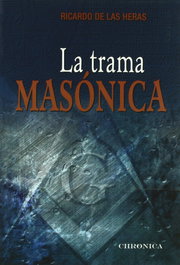 CHRONICA La trama masonica, Ricardo De Las Heras - CHRONICA