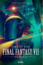 Como Se Hizo Final Fantasy Vii & Ffvii Remake