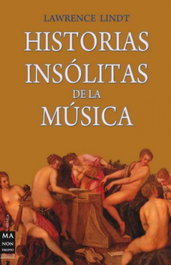Historias insolitas de la música, Lawrence Lindt - ROBINBOOK EDICIONES