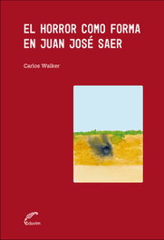 El horror como forma en Juan José Saer, Carlos Walker - EDUVIM (IBD)