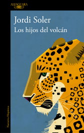 ALFAGUARA Los hijos del volcán, Jordi Soler - ALFAGUARA