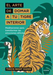 El arte de domar a tu tigre interior, Thich Nhat Hanh - PAIDOS
