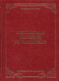 Anecdotario Historico De Valladolid, Anastasio Rojo Vega - UNIV.VALLADOLID