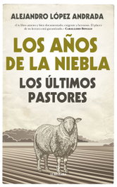 Los años de la niebla, Alejandro López Andrada - ALMUZARA EDITORIAL