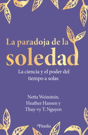 La paradoja de la soledad, Netta Weinstein, Heather Hansen, T Nguyen - Editorial Pinolia