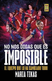 No nos digas que es imposible, Maria Tikas - LIBROS CUPULA