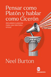 ROSAMERON, Pensar como Platón y hablar como Cicerón - Neel Burton