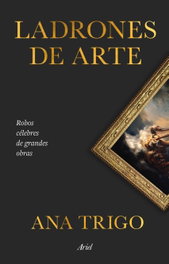 Ladrones de arte, Ana Trigo - ARIEL