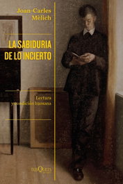 La sabiduría de lo incierto, Joan-Carles Mèlich - TUSQUETS