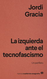 La izquierda ante el tecnofascismo, ANAGRAMA - ANAGRAMA