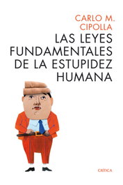 Las leyes fundamentales de la estupidez humana, Carlo M. Cipolla - CRITICA