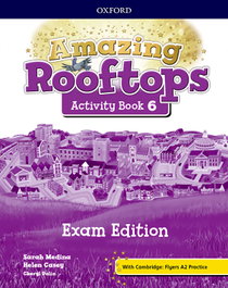 AMAZING ROOFTOPS 6 PRIMARY EXAM ACTIVITIES, OXFORD UNIVERSITY PRESS - OXFORD UNIVERSITY PRESS