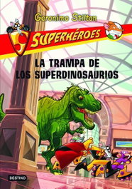 La trampa de los superdinosaurios, Geronimo Stilton - DESTINO INFANTIL