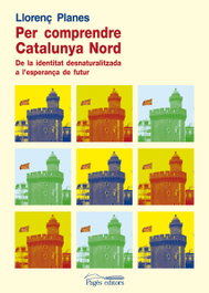 Per comprendre catalunya nord, Llorenç Planes - PAGES EDITORS