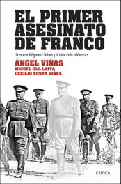 El primer asesinato de Franco, Ángel Viñas, Miguel Ull Laita y Cecilio Yusta Viñas - CRITICA