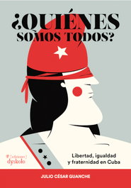 ¿Quiénes somos todos?, Guanche Zaldívar, Julio César - DYSKOLO