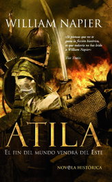 Atila I: El fin del mundo vendrá del Este, William Napier - LA ESFERA DE LOS LIBROS