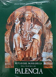 Rutas del románico en la provincia de Palencia, Julio César Izquierdo Pascua/Félix Sanz Sastre - CASTILLA EDICIONES