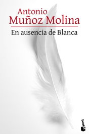 En ausencia de Blanca, Antonio Muñoz Molina - Booket