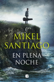En plena noche (Trilogía de Illumbe 2), Mikel Santiago - EDICIONES B