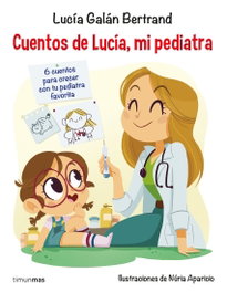 TIMUN MAS, Cuentos de Lucía mi pediatra - Lucía Galán