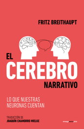 El cerebro narrativo, Fritz Breithaupt - SEXTO PISO