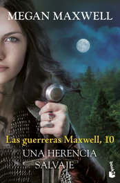 Las guerreras Maxwell, 10. Una herencia salvaje, Megan Maxwell - BOOKET