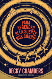 Para aprender, si la suerte nos sonríe, Becky Chambers - CRONONAUTA EDITORIAL