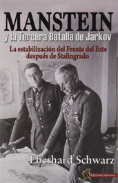 EDICIONES SALAMINA, Manstein y la Tercera Batalla de Járkov, Eberhard Schwarz - EDICIONES SALAMINA