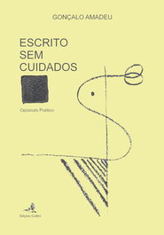 EDIÇOES COLIBRI, ESCRITO SEM CUIDADOS . OPÚSCULO POÉTICO, Gonçalo Amadeu