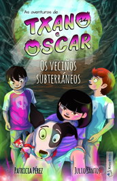Txano e Óscar 6 - Os veciños subterráneos, Julio Santos - XARPA BOOKS