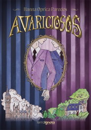 Avariciosos, Hanna Oprica Paredes - TERRA IGNOTA
