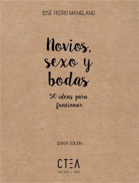 Novios sexo y bodas: 50 ideas para funcionar, J.Pedro Manglano - Editorial CTEA