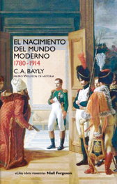 El nacimiento del mundo moderno. 1780-1914, Christopher Bayly - SIGLO XXI EDITORES