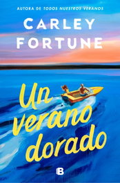 Un verano dorado, Carley Fortune - EDICIONES B